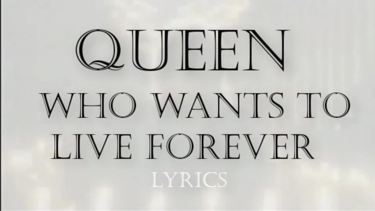 paroles de queen who wants to live forever