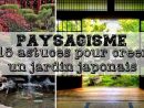15 Astuces Pour Créer Un Jardin Japonais. intérieur Créer Jardin Japonais Facile