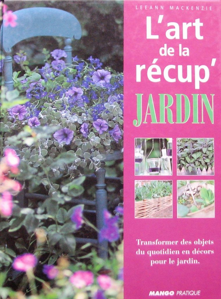 L'art De La Récup' Jardin. Transformer Des … encequiconcerne Recup Pour Le Jardin
