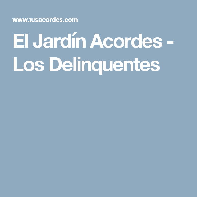 El Jardín Acordes – Los Delinquentes | Jardines, Acorde E … intérieur El Jardin Los Delinquentes