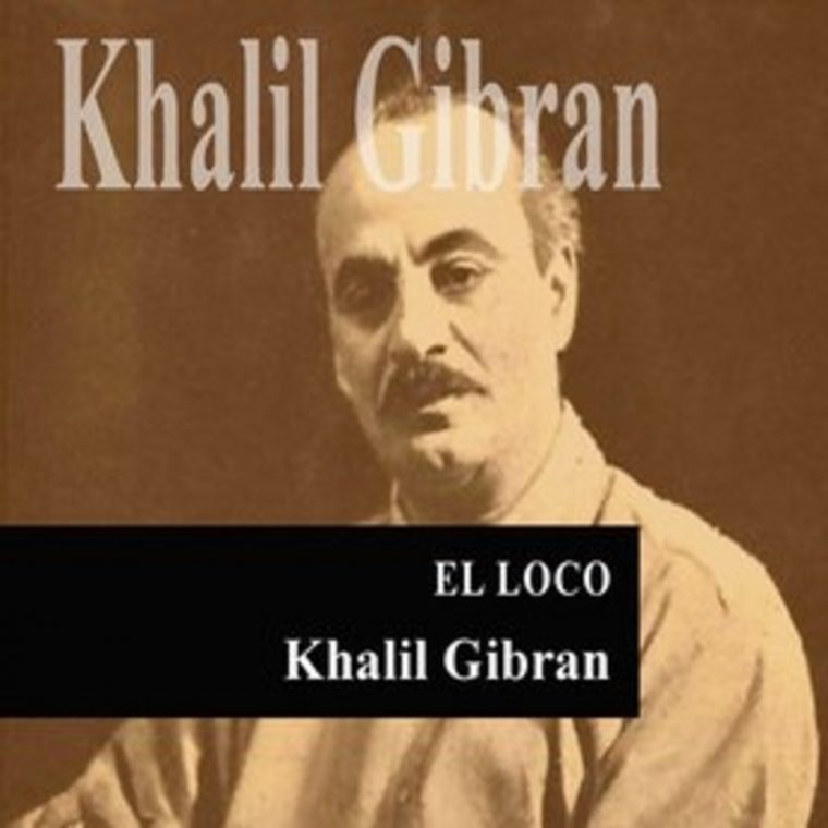 El Loco De Khalil Gibran En Novela, Relatos Y Poesía En … encequiconcerne Jobrane Khalil Jobrane