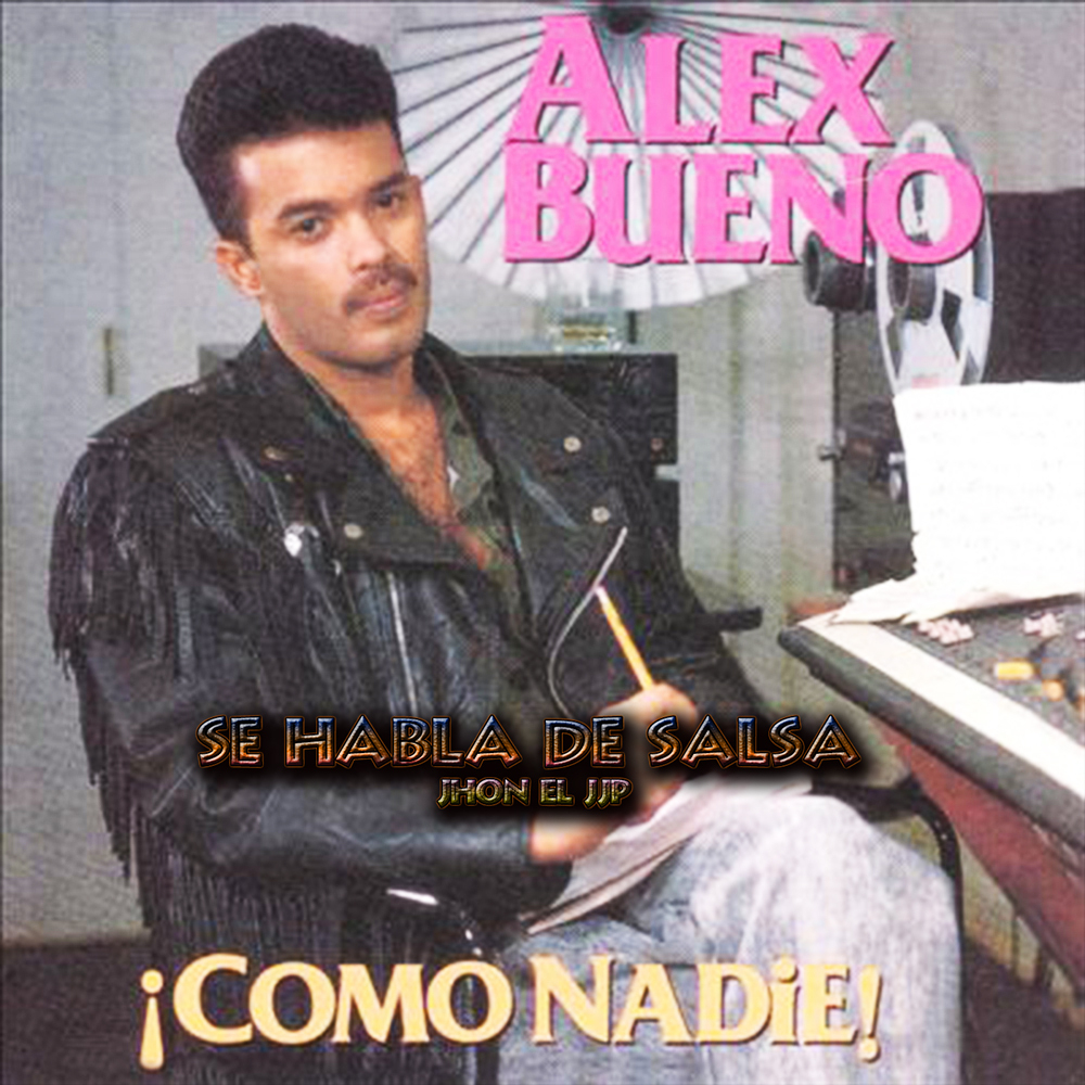 Se Habla De Salsa...: Alex Bueno - Como Nadie (1992) à Jardin Prohibido Salsa