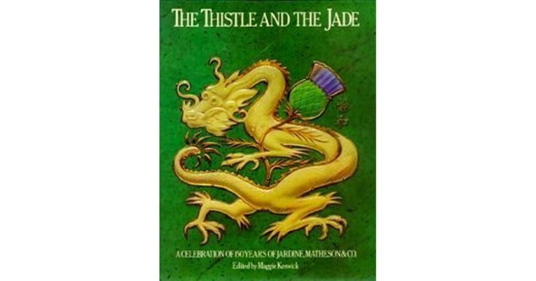 The Thistle And The Jade: A Celebration Of 150 Years Of … tout Jardine Matheson History