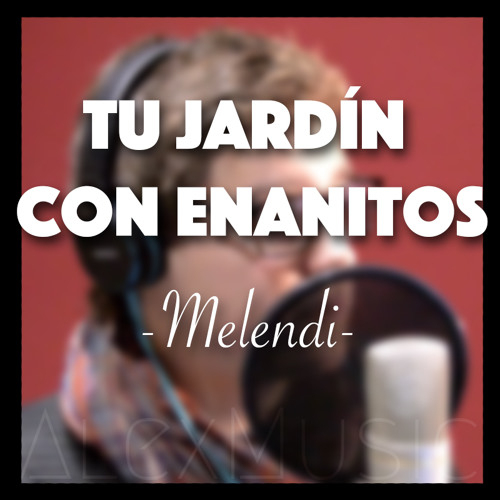 Tu Jardín Con Enanitos - Melendi | Alexmusic By Alexmusic ... pour Tu Jardín Con Enanitos Melendi