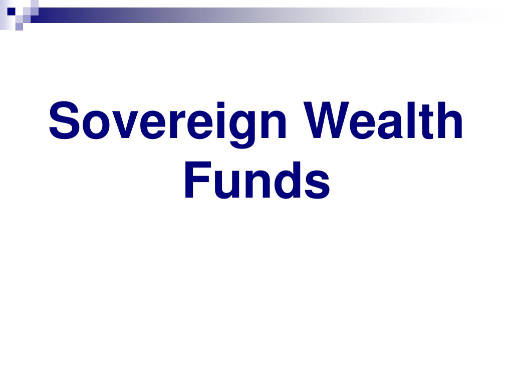 PPT - Sovereign Wealth Funds PowerPoint Presentation, free download